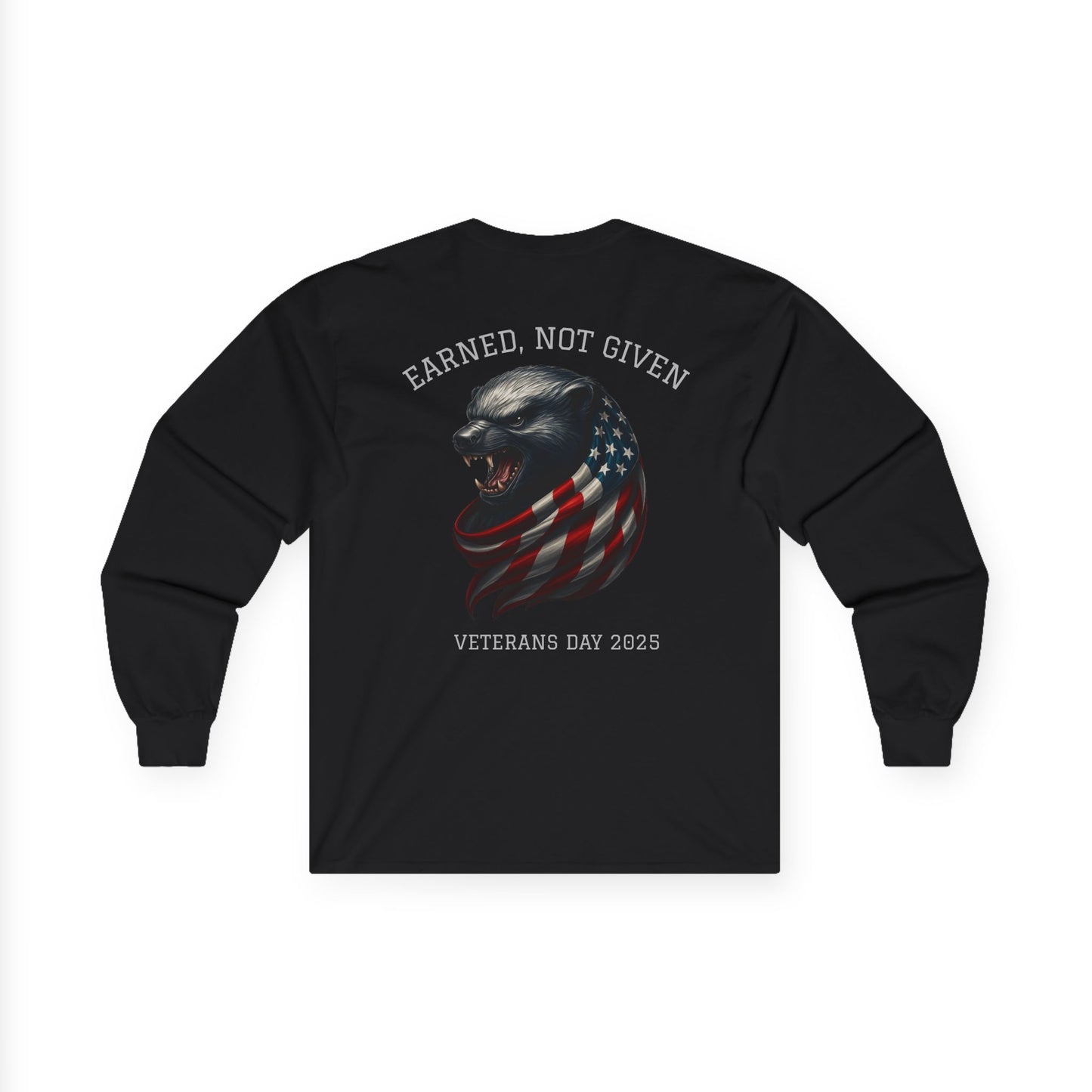 “Earned, Not Given” – Veterans Day Limited Edition Long Sleeve | Honey Badger