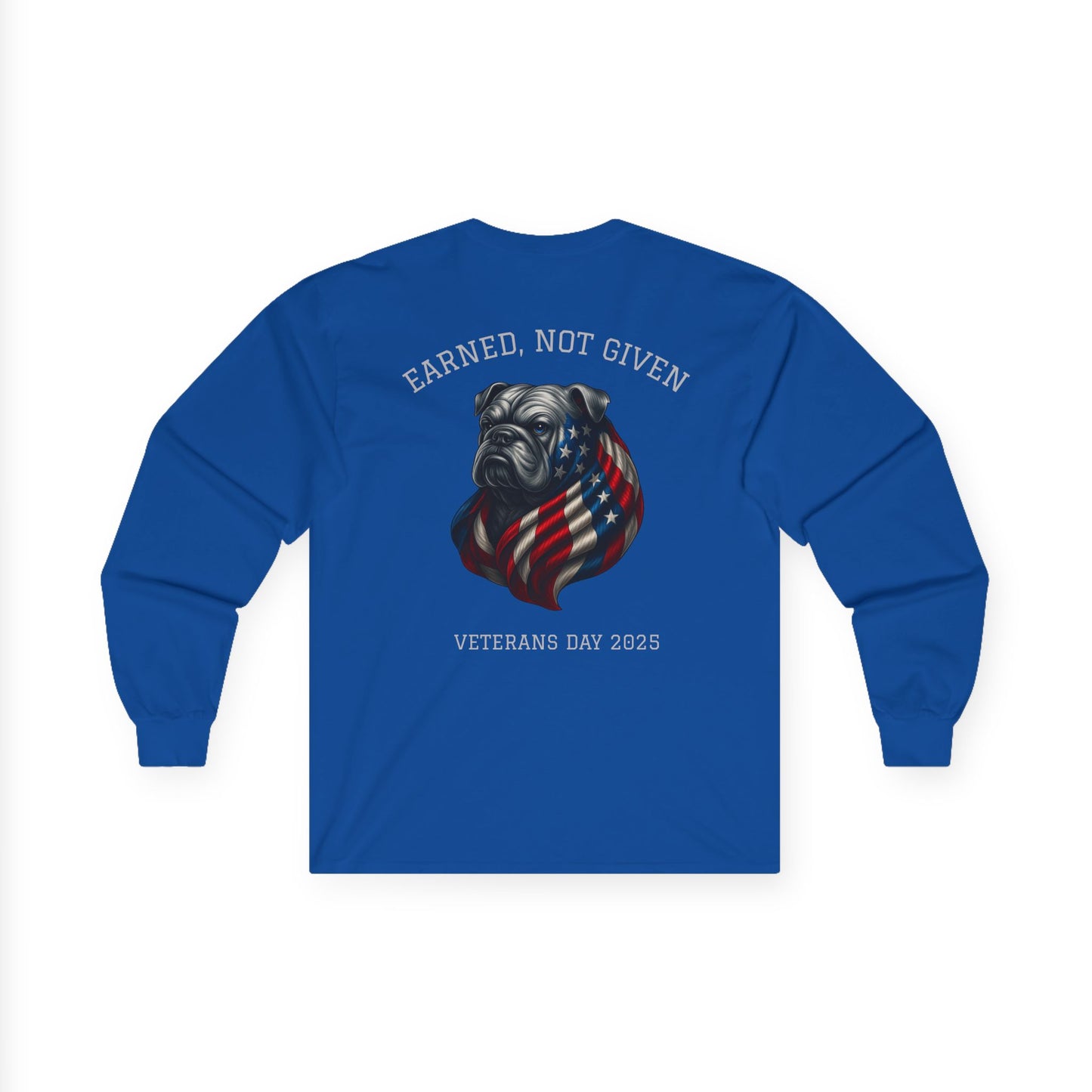 “Earned, Not Given” – Veterans Day Limited Edition Long Sleeve | Bulldog