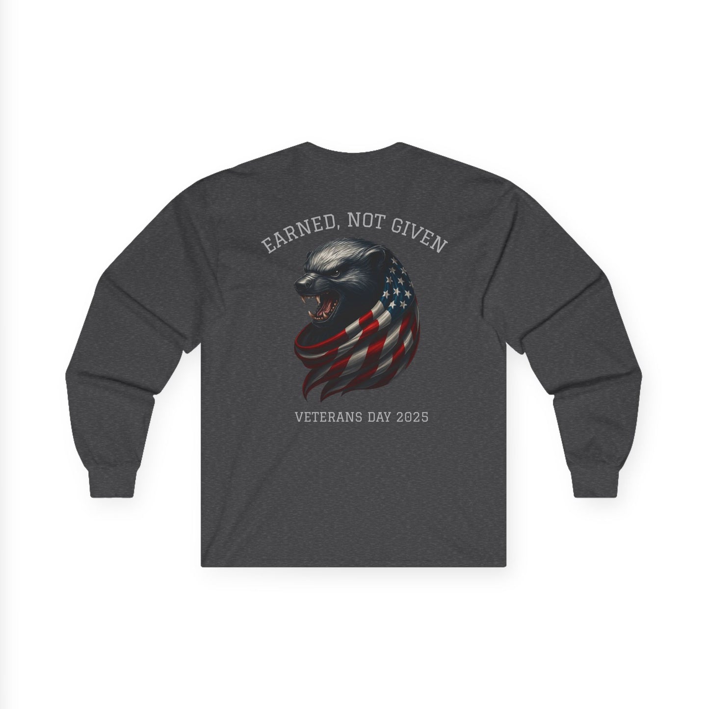 “Earned, Not Given” – Veterans Day Limited Edition Long Sleeve | Honey Badger