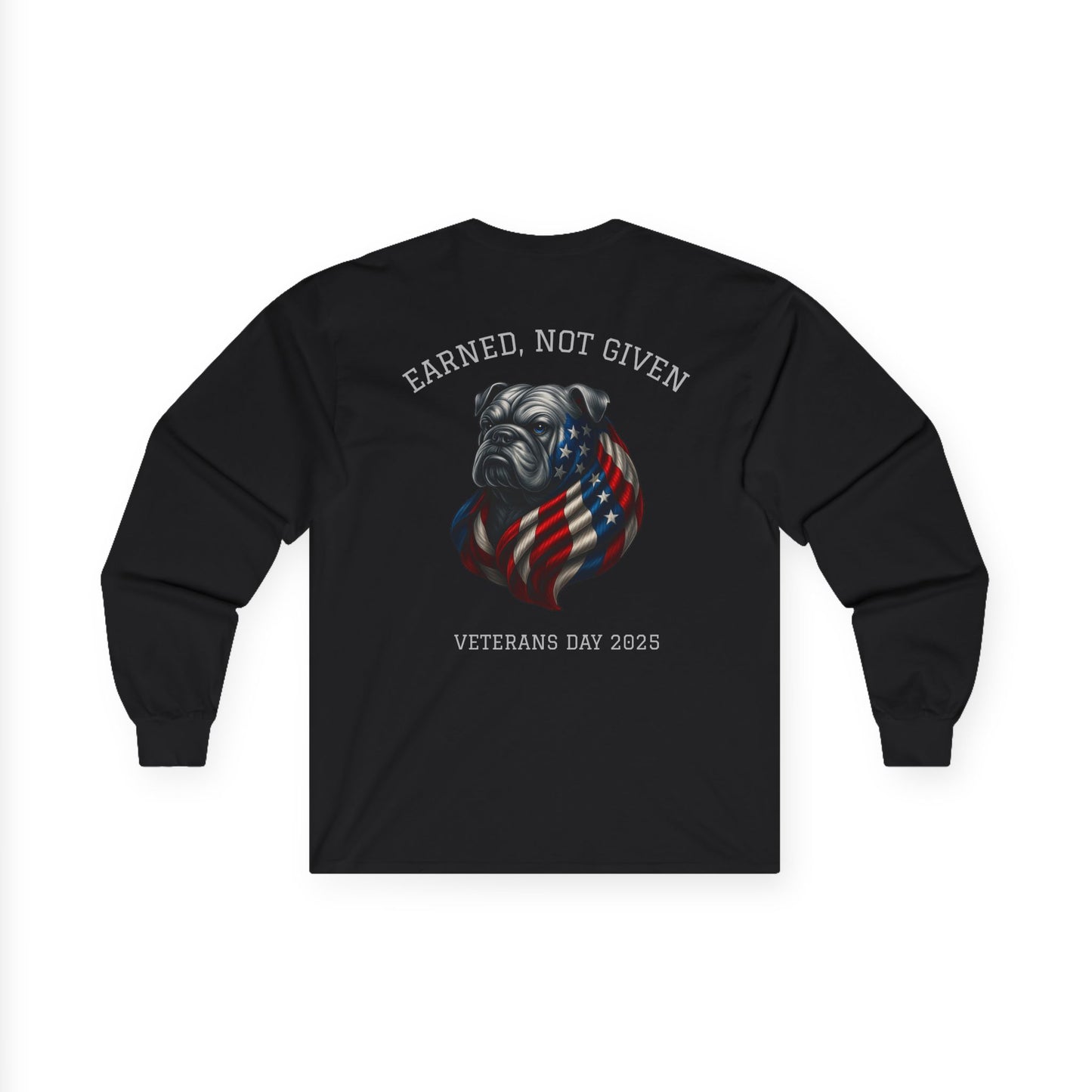 “Earned, Not Given” – Veterans Day Limited Edition Long Sleeve | Bulldog