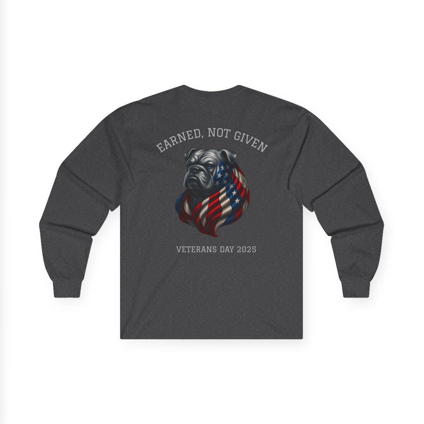 “Earned, Not Given” – Veterans Day Limited Edition Long Sleeve | Bulldog