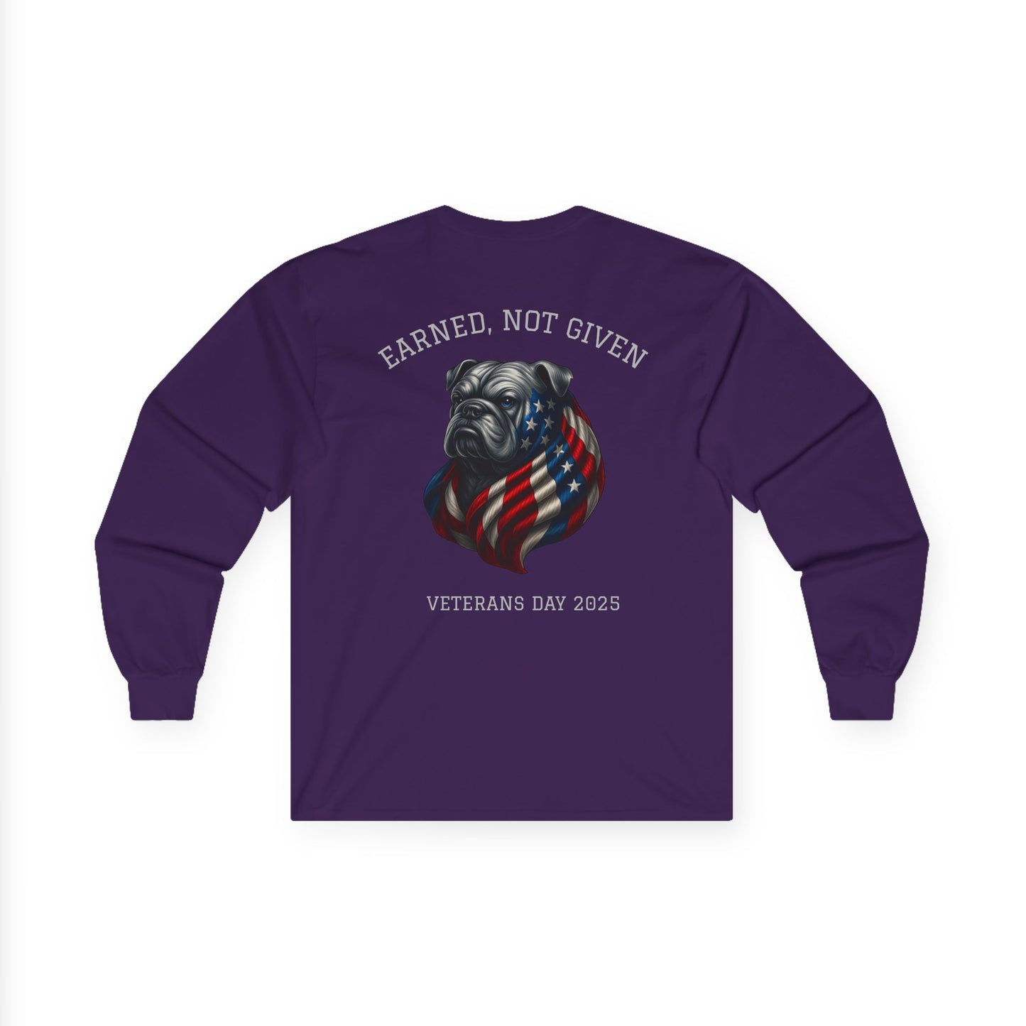 “Earned, Not Given” – Veterans Day Limited Edition Long Sleeve | Bulldog