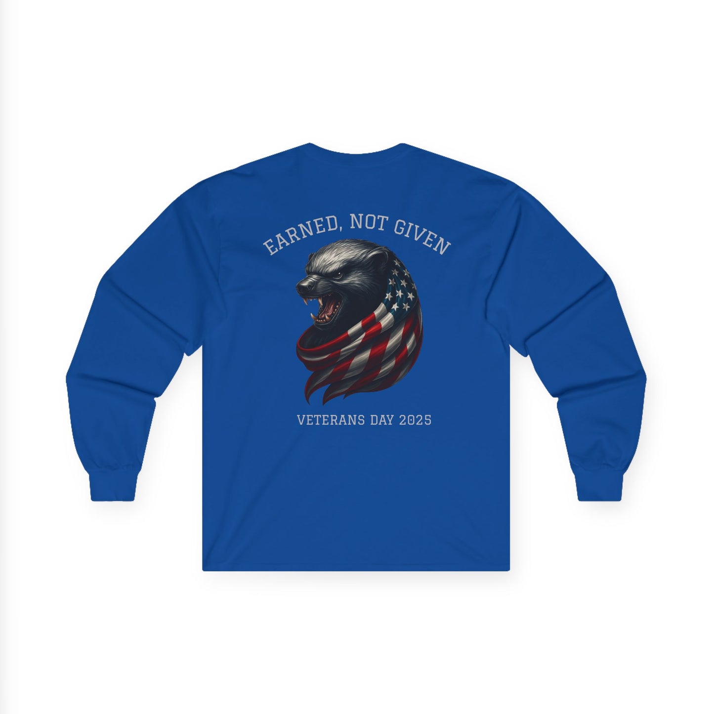 “Earned, Not Given” – Veterans Day Limited Edition Long Sleeve | Honey Badger